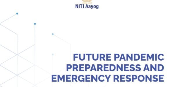 NITI Aayog today released a report of an Expert Group titled 'Preparedness and Emergency Response to Future Pandemic Cases - A Framework for Action'