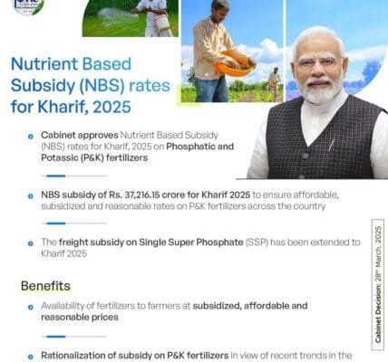 Union Cabinet approves Nutrient Based Subsidy (NBS) rates on Phosphatic and Potassic (P&K) Fertilizers for Kharif, 2025