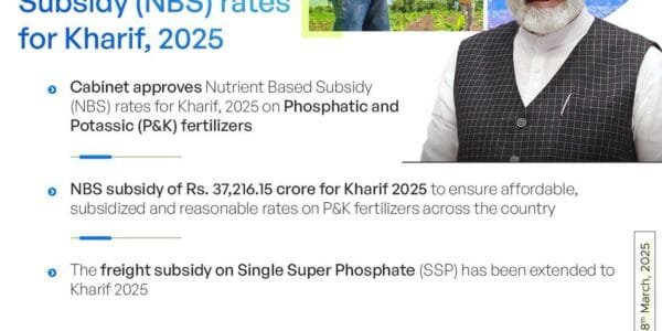 Union Cabinet approves Nutrient Based Subsidy (NBS) rates on Phosphatic and Potassic (P&K) Fertilizers for Kharif, 2025