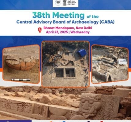 38th meeting of the Central Advisory Board of Archaeology (CABA) will be held on April 23 at Bharat Mandapam