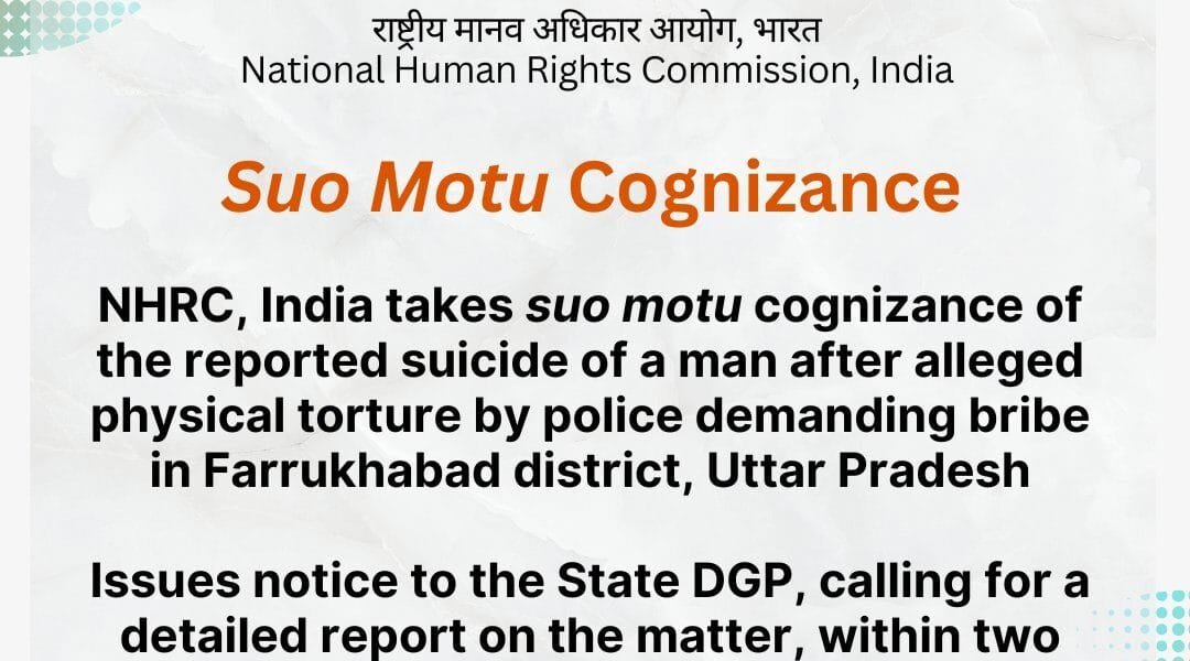 NHRC takes suo motu cognizance of news of a man committing suicide after alleged physical torture by bribe-seeking policemen in Uttar Pradesh