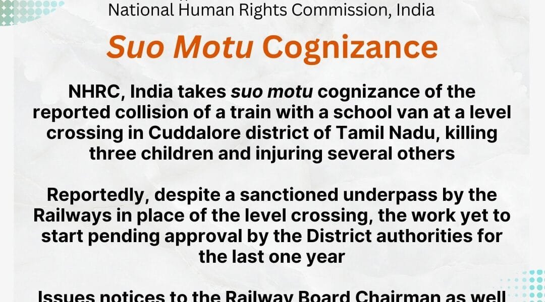 NHRC takes suo motu cognizance of the collision between a train and a school van at a level crossing in Cuddalore district of Tamil Nadu
