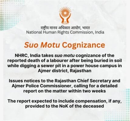 NHRC takes suo motu cognizance of the news of the death of a laborer due to being buried under mud while digging a sewer pit in a power house premises in Ajmer district of Rajasthan