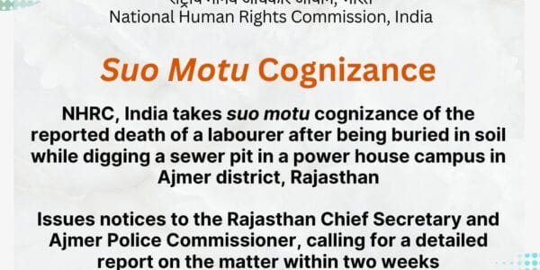 NHRC takes suo motu cognizance of the news of the death of a laborer due to being buried under mud while digging a sewer pit in a power house premises in Ajmer district of Rajasthan
