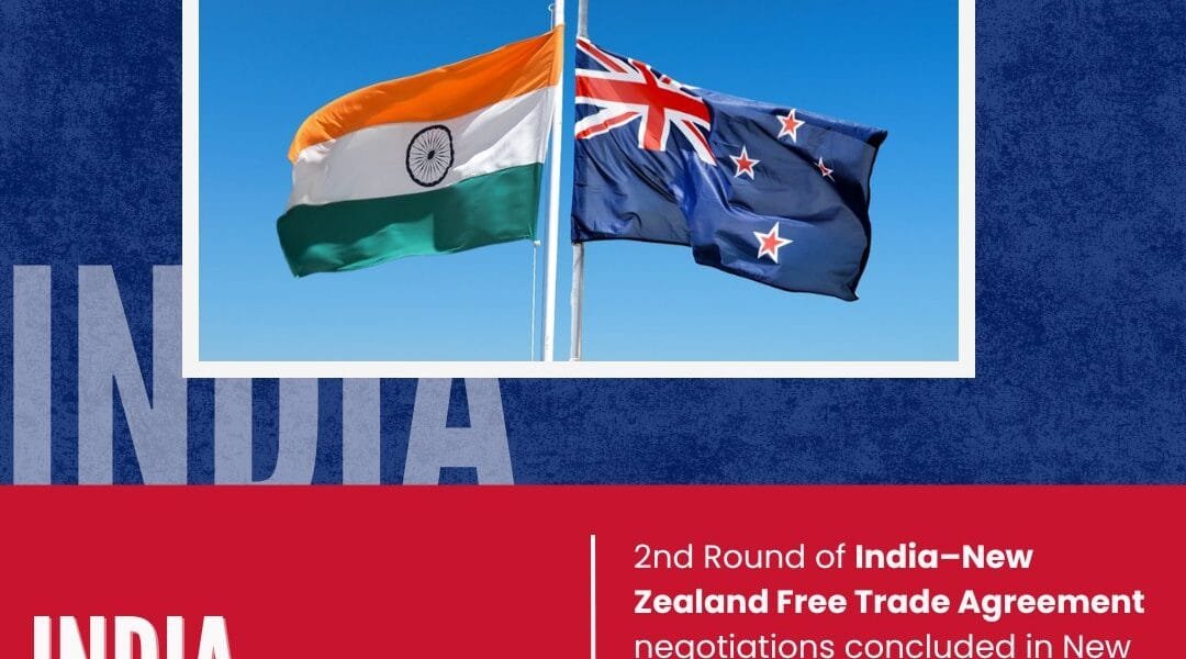 Second round of negotiations on India-New Zealand Free Trade Agreement concluded in New Delhi