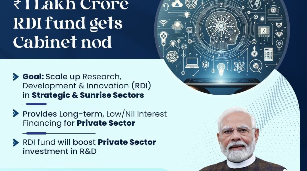 Union Cabinet approves Research, Development and Innovation (RDI) Scheme to promote research, development and innovation in strategic and emerging sectors