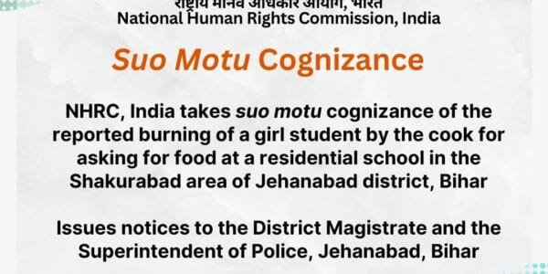NHRC takes suo motu cognizance of alleged incident of burning of a girl student by a cook in a residential school in Bihar for asking for food