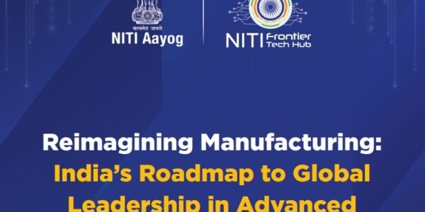 NITI Aayog unveils Manufacturing Reimagined India Roadmap to Global Leadership in Advanced Manufacturing