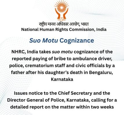 NHRC takes suo motu cognizance of a case in Bengaluru, Karnataka where a father allegedly bribed officials after the death of his daughter.
