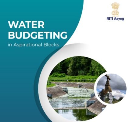 NITI Aayog released a report on water budgeting in aspirational blocks to enhance local water security