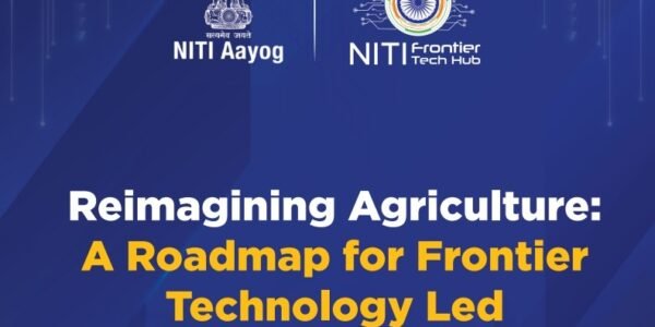 NITI Aayog releases Reimagining Agriculture A Roadmap for Transformation Based on Cutting-Edge Technology