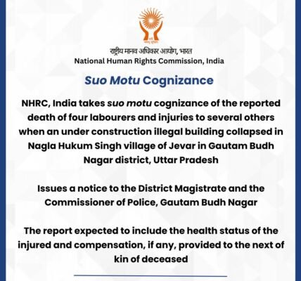 NHRC takes suo motu cognizance of the news of collapse of an illegal building under construction in Jewar, UP, resulting in death of four labourers and injuries to several others