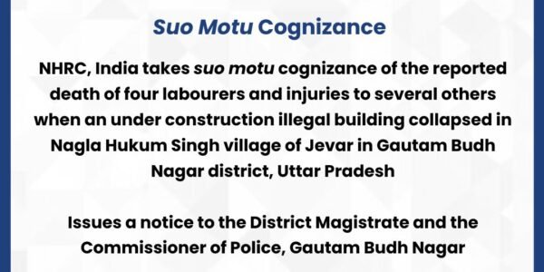 NHRC takes suo motu cognizance of the news of collapse of an illegal building under construction in Jewar, UP, resulting in death of four labourers and injuries to several others