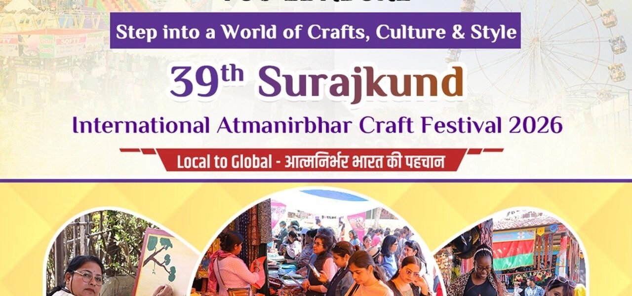 39th Surajkund Festival begins today, with this year theme being Local to Global – Self-Reliant India