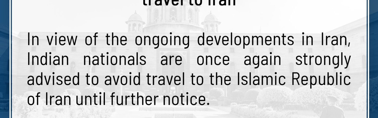India has strongly advised its citizens to avoid traveling to Iran due to security concerns.