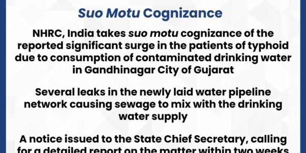 NHRC has taken suo motu cognizance of the increase in the number of typhoid cases due to contaminated drinking water in Gandhinagar, Gujarat