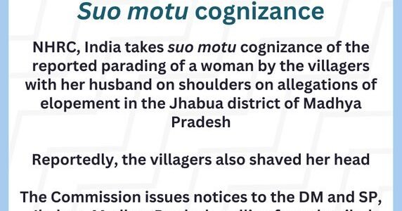 NHRC has taken suo motu cognizance of an incident in Madhya Pradesh Jhabua district, in which a woman was paraded by villagers while carrying her husband on her shoulders