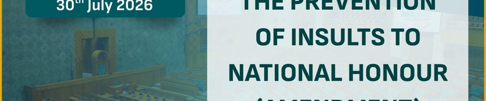 Parliament passed the Prevention of Insults to National Honour (Amendment) Bill, 2026.
