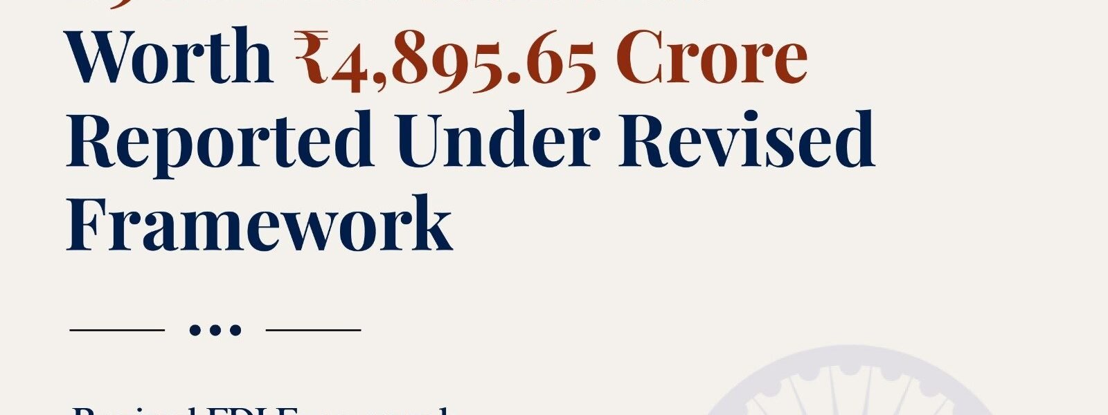 29 Foreign Direct Investment proposals worth ₹4,895.65 crore were received under the revised framework.