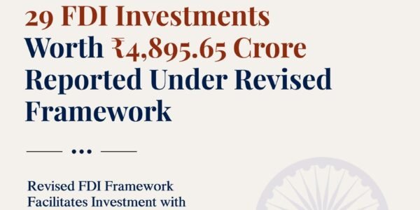 29 Foreign Direct Investment proposals worth ₹4,895.65 crore were received under the revised framework.
