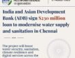 India and ADB signed a $230 million loan agreement to modernize water supply and sanitation infrastructure in Chennai.