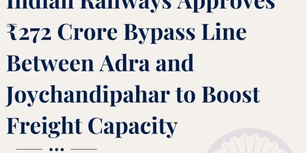 Indian Railways has approved a bypass line costing ₹272 crore to enhance freight transport capacity between Adra and Joychandipahar.