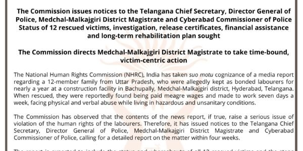 NHRC took suo motu cognizance of a report regarding 12 members of a family from Uttar Pradesh who were held as bonded labourers in Telangana for a year