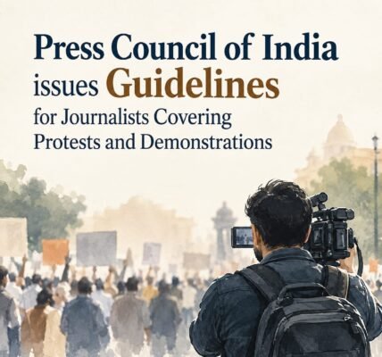 Press Council of India has issued guidelines for journalists covering protests and demonstrations